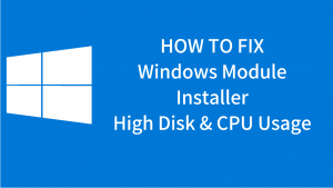 Windows-Modules-Installer-Worker-High-CPU-and-Disk-Usage-Error-In-Windows-10