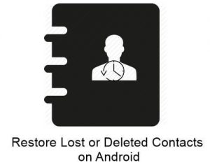 How to Restore Lost or Deleted Contacts On Android