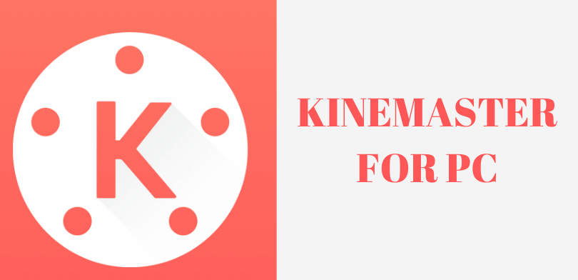 Download KineMaster for PC – For Windows 7/8/10